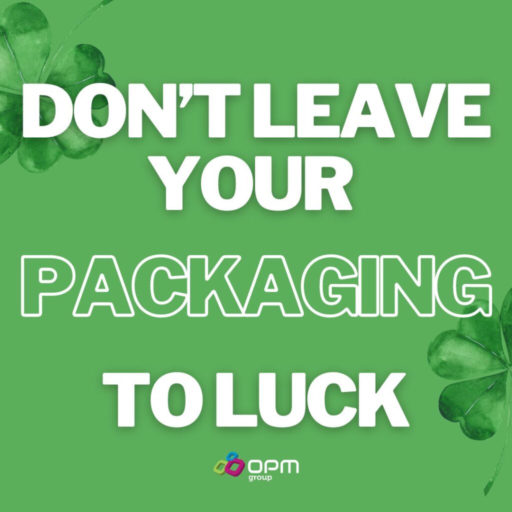 A green background with an image of a four leaf clover. The text reads, Don't leave your packaging, quality, product, labels, security to luck. Talk to the experts.OPM Group. sales@opmgroup.co.uk . 0113 231 1000 or www.opmgroup.co.uk