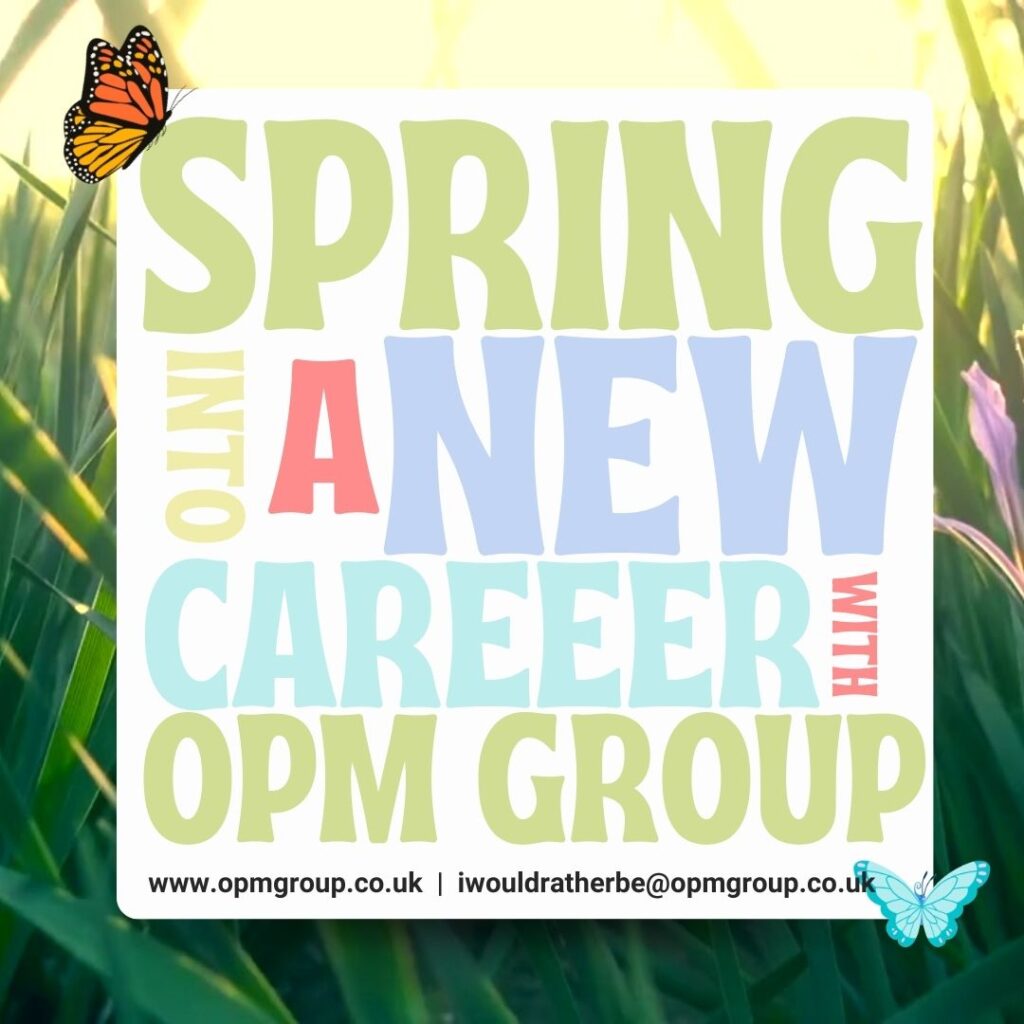 An image of a close up of grass with a cream box over the top. The text reads Spring into a new career with OPM Group. www.opmgroup.co.uk or email iwouldratherbe@opmgroup.co.uk There are two GIFs of moving butterflies.