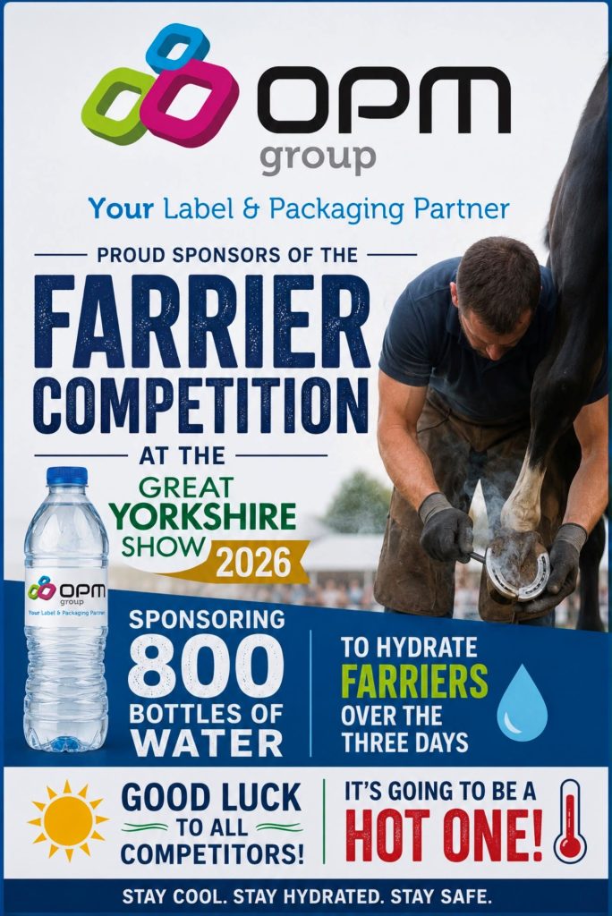 A graphic promoting that OPM Group are sponsors of the Farrier Competition at The Great Yorkshire Show 2026. At the top of the image is a large version of the OPM Group logo. To the right of the graphic is an image of a male farrier wearing a blue top and farriers apron fitting a shoe to the front left leg of a black horse. The text on the poster reads 'Proud sponsors of the farrier competition at The Great Yorkshire Show 2026. Sponsoring 800 bottles of water to hydrate farriers over the three days. Good luck to all competitors! It's going to be a hot one! Stay cool. Stay hydrated. Stay Safe'