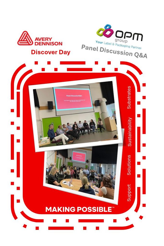 Charlotte Ellison of OPM Group participates in a panel discussion at the Avery Dennison Discover Day, exploring Sustainable Packaging, PPWR, EcoDesign requirements, recyclability, packaging innovation and industry collaboration. A promotional graphic for an Avery Dennison Discover Day panel discussion featuring OPM Group. The design uses Avery Dennison's signature red branding on a light grey background. At the top are the Avery Dennison and OPM Group logos alongside the heading "Panel Discussion Q&A". In the centre of the graphic are two overlapping photographs framed within a bold red panel. The upper photograph shows a panel discussion taking place in a conference-style setting, with several speakers seated at the front beneath a presentation screen displaying the title "Panel Discussion/Q&A". The lower photograph shows attendees seated at tables listening to the discussion. Running vertically down the right-hand side of the red frame are the words "Substrates", "Sustainability", "Solutions", and "Support". At the bottom of the graphic is Avery Dennison's slogan "Making Possible™".